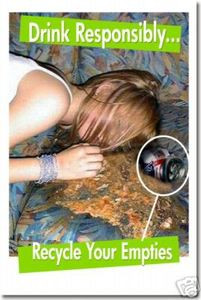 Drink Responsibly... Recycle Your Empties