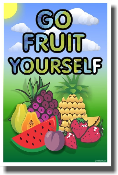 Go Fruit Yourself - NEW Health Poster