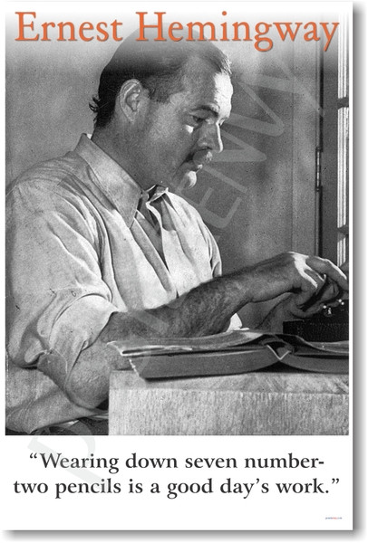 Ernest Hemingway - "Wearing Down 7 Number #2 Pencils Is A Good Day's Work" - NEW Famous Person Poster