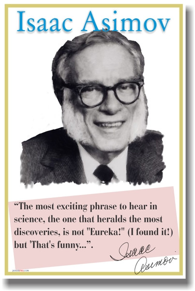 Isaac Asimov - The Most Exciting Phrase To Hear... Science Fiction Writer Poster