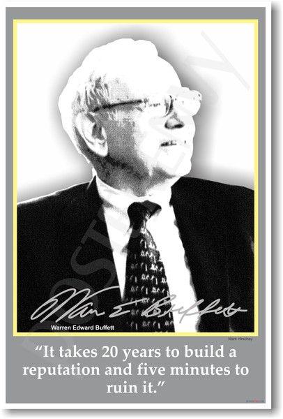 Warren Buffet - It Takes 20 Years to Build a Reputation and Five Minutes to Ruin It.
