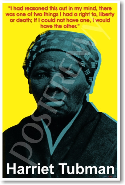 Harriet Tubman - I had reasoned this out in my mind, there  was one of two things I had a right to, liberty  or death; if I could not have one, I would  have the other.