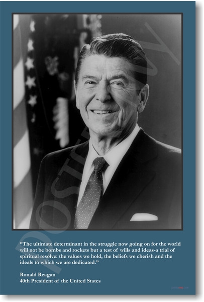 President Ronald Reagan - The ultimate determinant in the struggle...