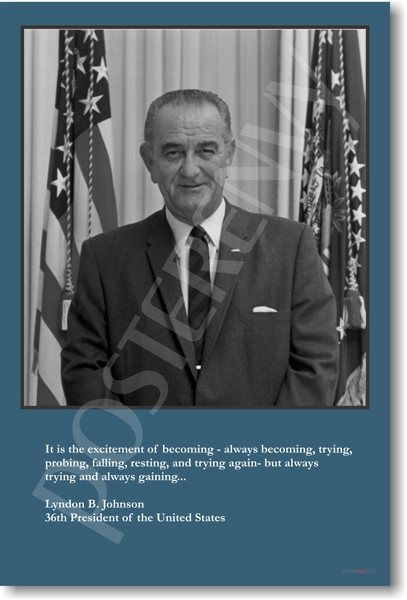 President Lyndon B. Johnson - It is the excitement of becoming