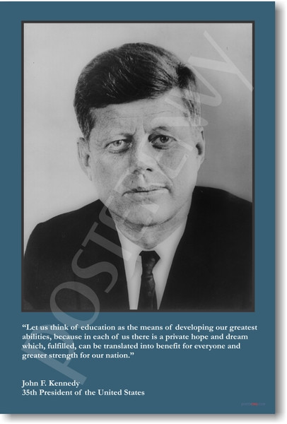 President John F. Kennedy - Let us think of education