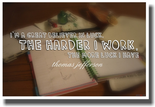 I'm a Great Believer in Luck, The Harder I Work, The More Luck I Have - President Thomas Jefferson - NEW Classroom Motivational PosterEnvy Poster