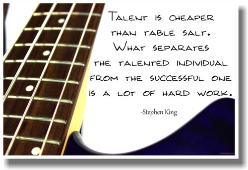 Talent Is Cheaper Than Table Salt - Bass - Stephen King - NEW Classroom Music Musician Motivational PosterEnvy Poster