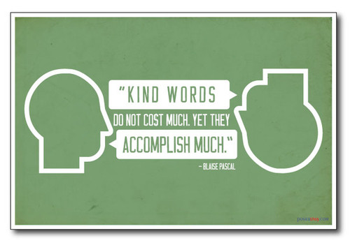 Kind Words Don't Cost Much Yet They Accomplish Much - Blaise Pascal - NEW Classroom Motivational Poster 