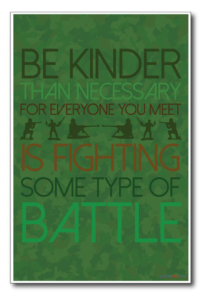 Plastic Army Men Soldiers - Be Kinder Than Necessary for Everyone You Meet Is Fighting Some Kind of Battle - NEW Classroom Motivational PosterEnvy Poster