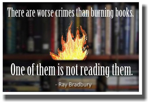 There Are Worse Crimes Than Burning Books - NEW Classroom Motivational Poster