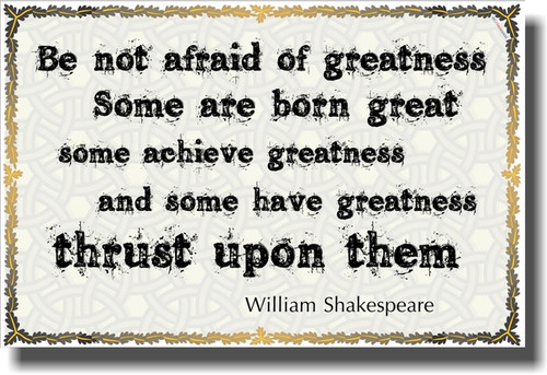 Be Not Afraid of Greatness - NEW Classroom Motivational Poster