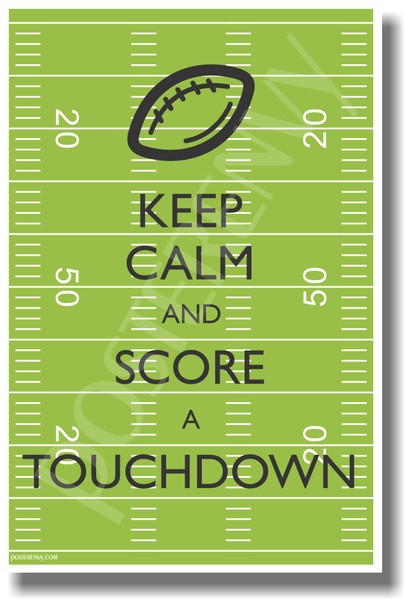 Keep Calm and Score a Touchdown - NEW Classroom Motivational Poster