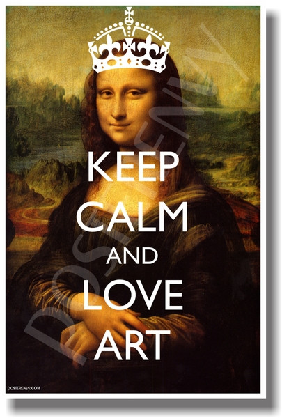 Keep Calm and Love Art - Mona Lisa - With Crown - NEW Classroom Motivational Poster