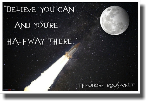 Believe You Can and You're Halfway There - NEW Classroom Motivational Poster