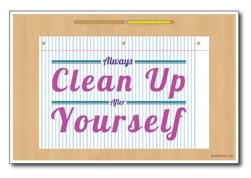 Clean Up After Yourself - NEW Classroom Motivational Poster