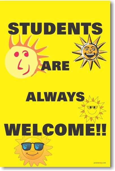 Students Are Always Welcome - NEW Classroom Motivational Poster