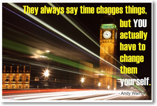 They Always Say Time Changes Things - Andy Warhol - NEW Famous Quote POSTER