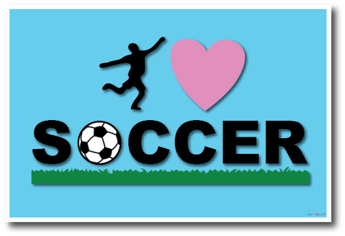 I Love Soccer - New Sports Classroom Motivational Poster