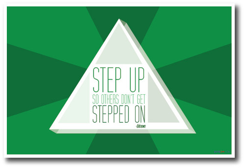 Step Up So Others Don't Get Stepped On - Classroom Motivational Poster