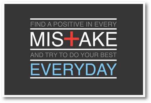 Find A Positive In Every Mistake