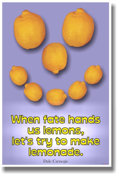 When Fate Hands Us Lemons, Let's Try to Make Lemonade - Dale Carnegie