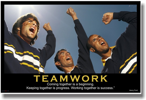 Teamwork - (Sports Cheer) Coming Together is a Beginning. Keeping Together is Progress. Working Together is Success. - Henry Ford
