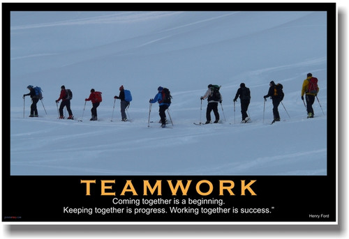 Teamwork - (Ski Team) Coming Together is a Beginning. Keeping Together is Progress. Working Together is Success. - Henry Ford