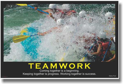 Teamwork - Coming Together is a Beginning. Keeping Together is Progress. Working Together is Success. - Henry Ford