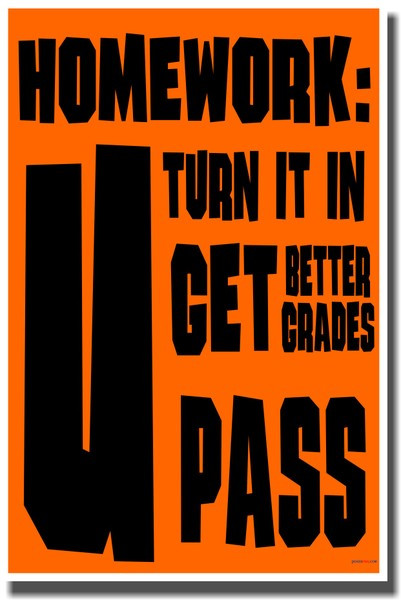 Homework - U Turn It In, U Get Better Grades, U Pass