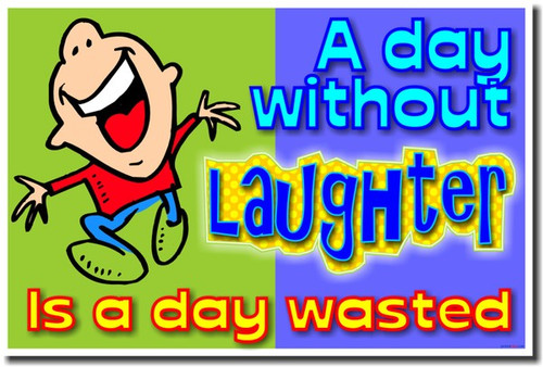 A Day Without Laughter Is a Day Wasted