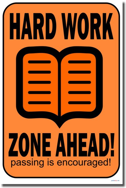 Hard Work Zone Ahead! Passing Is Encouraged!