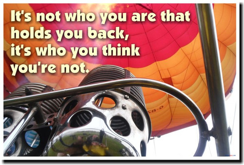 It's Not Who You Are That Holds You Back, It's Who You Think You're Not