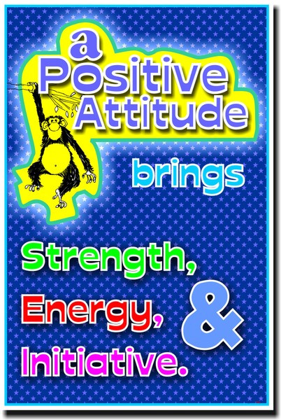 A Positive Attitude Brings Strength, Energy & Initiative