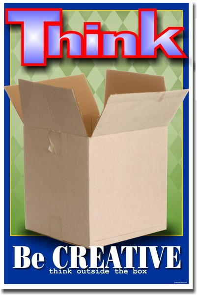 Be Creative - Think Outside the Box