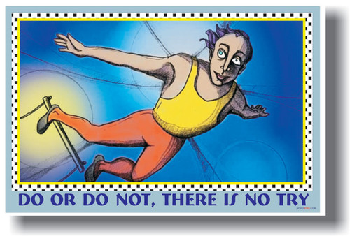 Do or Do Not - There Is No Try - Classroom Motivational Poster Print Gift
