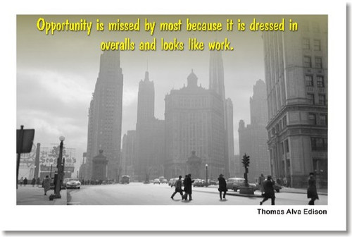 Opportunity is missed by most because it is dressed in overalls and looks like work - Thomas Edison - Classroom Motivational Poster Print Gift