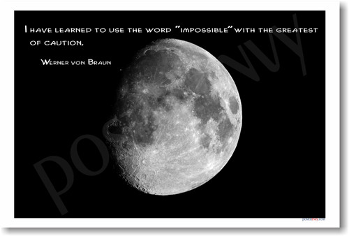 Moon I have learned to use the word impossible with the greatest of caution Wernher von Braun Classroom Motivational Poster Print Gift