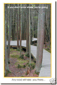 If you don't know where you're going... Any road will take you there - Classroom Motivational Poster Print Gift