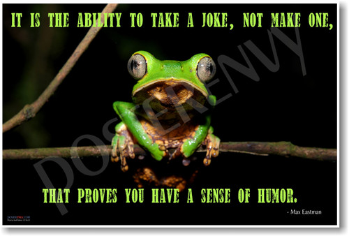 Funny Frog - It is the Ability to Take a Joke Not Make One That Proves You Have a Sense of Humor - Max Eastman - NEW Classroom Motivational PosterEnvy Poster