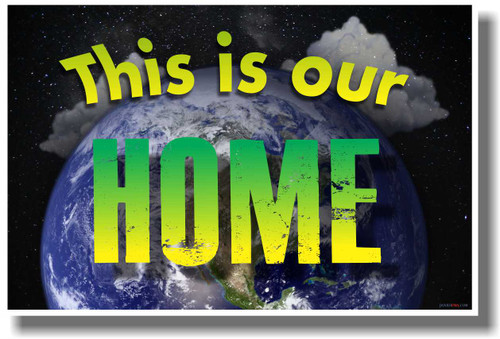 This Is Our Home - NEW Classroom Ecology Motivational PosterEnvy Poster