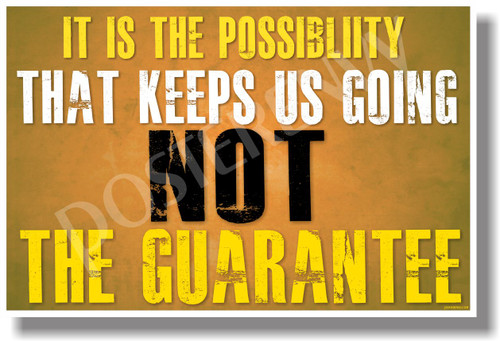 It Is The Possibility That Keeps Us Going Not The Guarantee (Gold Background) - NEW Classroom Motivational Quote PosterEnvy Poster