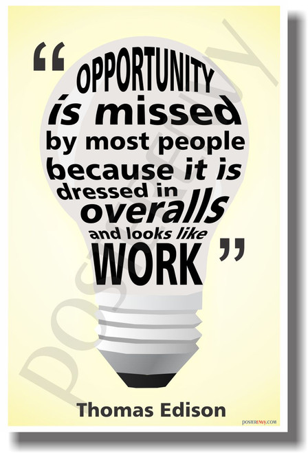 Opportunity Is Missed By Most People Because It Is Dressed In Overalls and Looks Like Work (yellow background) - Thomas Edison - NEW Classroom Motivational Quote PosterEnvy Poster