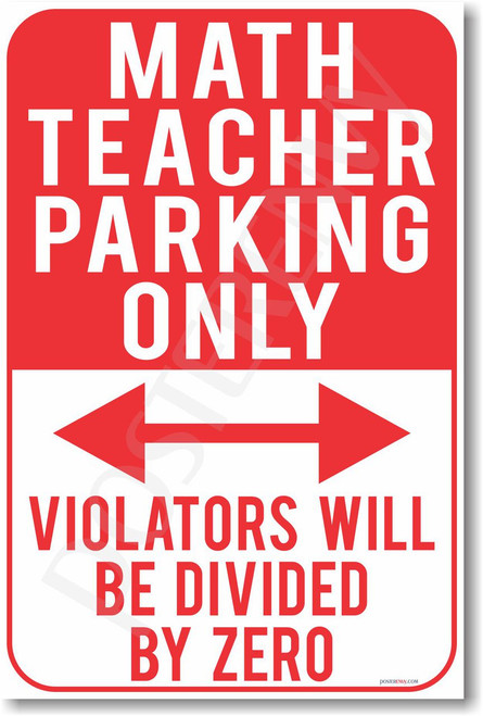 Math Teacher Parking Only - Violators Will Be Divided By Zero - New Funny School Poster (hu303) novelty gift posterenvy