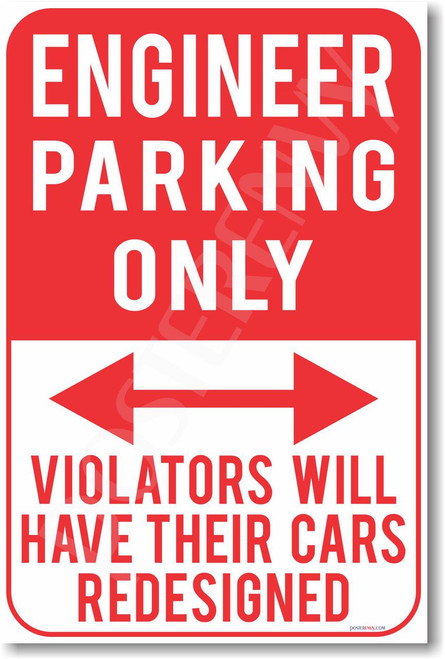 Engineer Parking Only - NEW Humor Joke Poster (hu349)