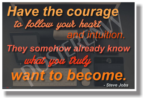 Have The Courage To Follow Your Heart... - Steve Jobs 3 - NEW Classroom Motivational Poster (cm1111)