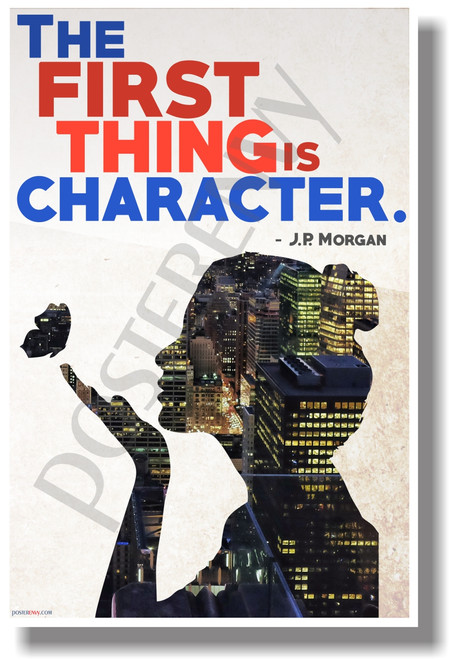 The First Thing Is Character - J.P. Morgan - New Motivational Poster (cm1152)
