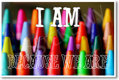Crayons poster differences embrace posters multi cultural get along society posterenvy i am because we are
