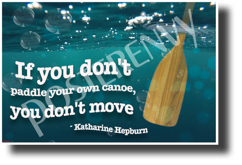 "If You Don't Paddle Your Own Canoe..." - Katharine Hepburn - Quote Poster (cm1214) New Classroom Motivational Poster PosterEnvy Poster
