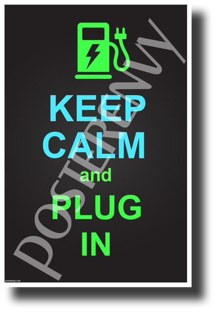 Keep Calm and Plug In - NEW Funny Electric Keep Calm Vehicle POSTER (hu415)