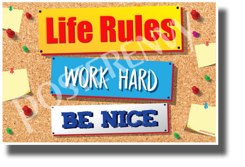 Life Rules, Work Hard, Be Nice - NEW Classroom Motivational POSTER (cm1278)